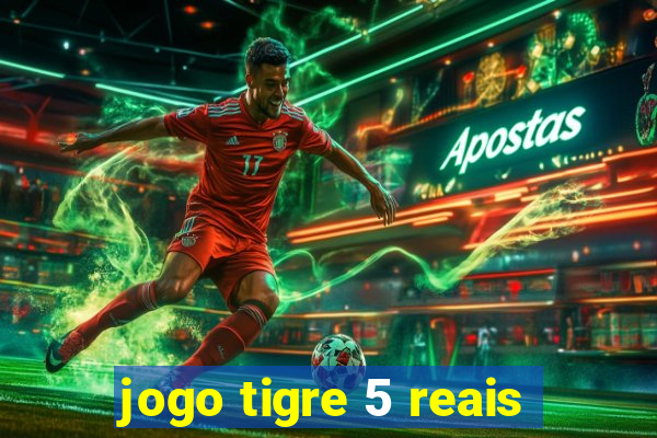 jogo tigre 5 reais